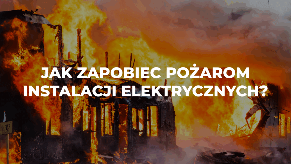 Zdjęcie palącego się budynku z napisem "Jak zapobiec pożarom instalacji elektrycznych?"