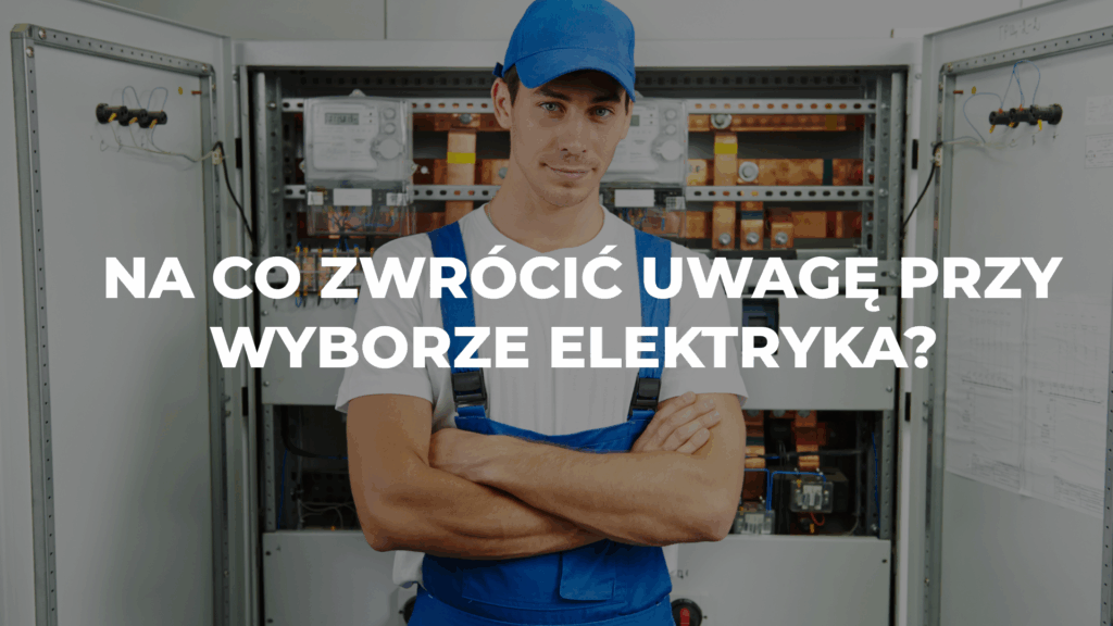 Na co zwrócić uwagę przy wyborze elektryka?