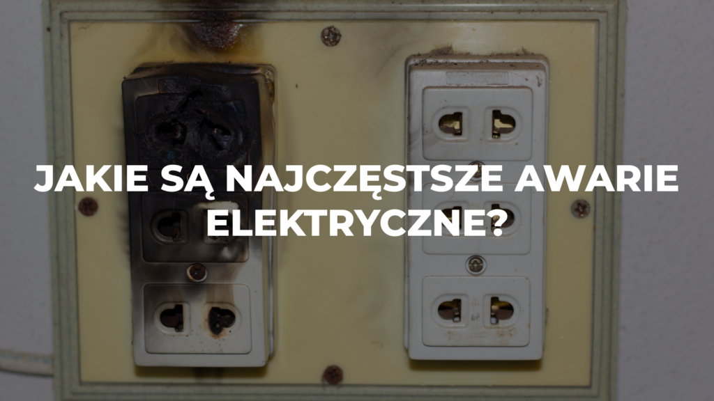 Jakie są najczęstsze awarie elektryczne?